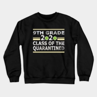 9th grade 2020 class of the quarantined Crewneck Sweatshirt